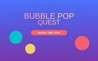 Bubble Pop Quest