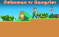 Nekoman vs Gangster