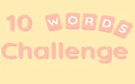 10 Words Challenge