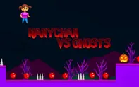 Nanychan vs Ghosts