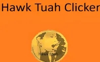 Hawk Tuah Clicker