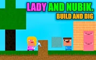Lady and Nubik. Build and Dig