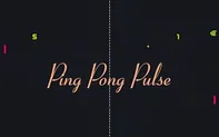Ping Pong Pulse